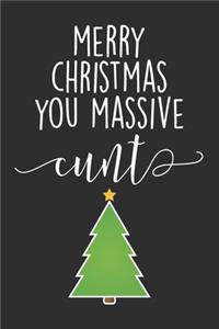 Merry Christmas You Massive Cunt