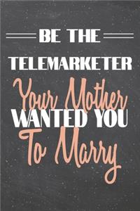 Be The Telemarketer Your Mother Wanted You To Marry
