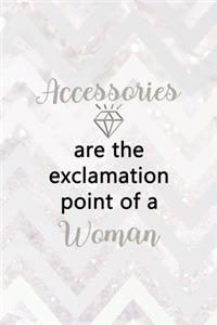 Accessories Are The Exclamation Point Of A Woman