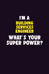 I'M A Building Services Engineer, What's Your Super Power?