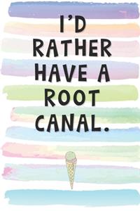 I'd Rather Have a Root Canal.