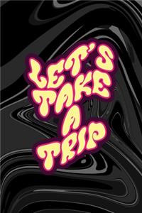 Let's Take A Trip