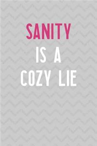 Sanity Is A Cozy Lie