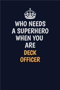 Who Needs A Superhero When You Are Deck Officer