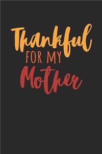 Thanksgiving Notebook - Thankful For My Mother Journal - Thanksgiving Gift for Him and Her - Thanksgiving Diary