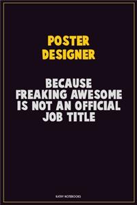 Poster designer, Because Freaking Awesome Is Not An Official Job Title