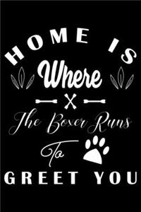 Home is where the Boxer to Greet you: Cute Boxer Lined journal Notebook, Great Accessories & Gift Idea for Boxer Owner & Lover. Lined journal Notebook With An Inspirational Quote.