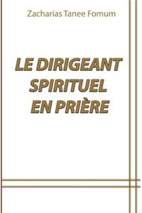 Le Dirigeant Spirituel en Prière