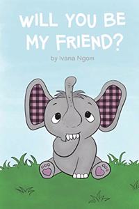 Will you be my friend? (Illustrated)