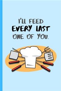 I'll Feed Every Last One Of You