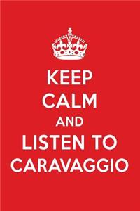 Keep Calm and Listen to Caravaggio