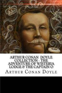 Arthur Conan Doyle Collection - The Adventure of Wisteria Lodge & The Captain o