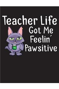 Teacher Life Got Me Feelin' Pawsitive