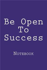 Be Open To Success