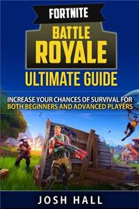 Fortnite Battle Royale Ultimate Guide