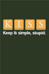 KISS- Keep It Simple Stupid