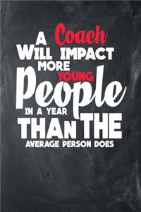 A Coach Will Impact More Young People In A Year Than The Average Person Does