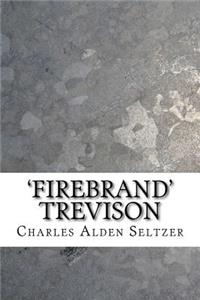 'firebrand' Trevison