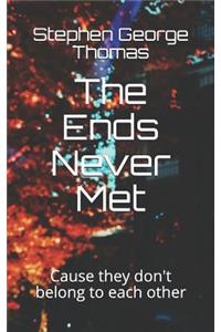 The Ends Never Met