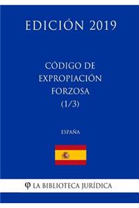 Código de Expropiación Forzosa (1/3) (España) (Edición 2019)