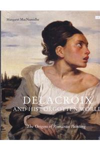 Delacroix and His Forgotten World