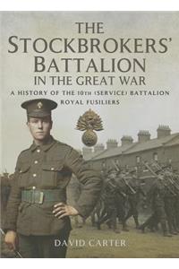 First Pals Battalion: 10th (Stockbrokers) Battalion Royal Fusiliers 1914-1918