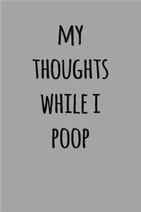 My Thoughts While I Poop