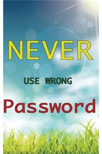 Never Use Wrong Password