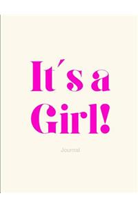 It's a Girl! Journal: To Write in 110 Blank Lined & Numbered Pages 8.5 X 11 Notebook Diary Pregnancy Gender Reveal Child Birth