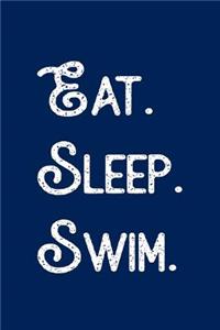 Eat. Sleep. Swim.