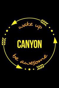 Wake Up Canyon Be Awesome Cool Notebook for Canyoning Fans, College Ruled Journal