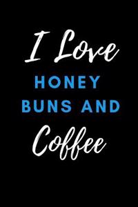 I Love Honey Buns and Coffee