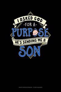 I Asked God for a Purpose He's Sending Me a Son