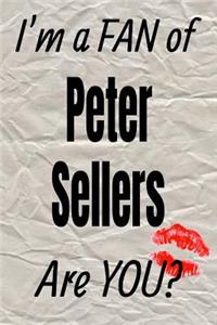 I'm a Fan of Peter Sellers Are You? Creative Writing Lined Journal