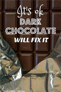 It's Ok Dark Chocolate Will Fix It