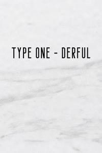 Type One - Derful