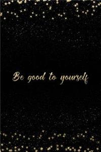 Be Good to Yourself