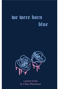 We Were Born Blue