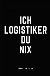 Ich Logistiker Du Nix Notizbuch