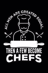 All Men Are Created Equal, Then a Few Become Chefs