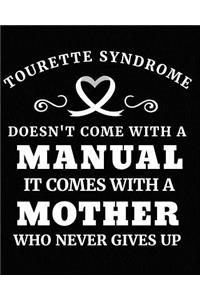 Tourette Syndrome Doesn't Come with a Manual It Comes with a Mother Who Never Gives Up
