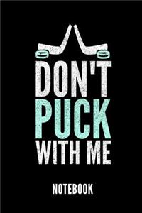 Don't Puck with Me Notebook