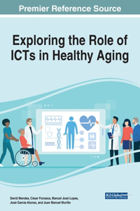 Exploring the Role of ICTs in Healthy Aging