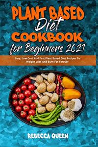 Plant Based Diet Cookbook for Beginners 2021