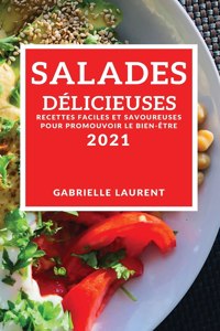 Salades Délicieuses 2021 (Delicious Salad Recipes 2021 French Edition)