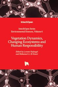 Vegetation Dynamics, Changing Ecosystems and Human Responsibility