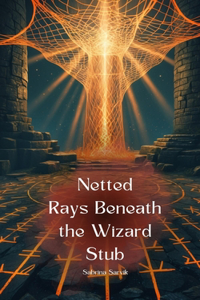 Netted Rays Beneath the Wizard Stub