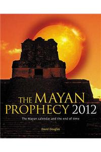 The Mayan Prophecy 2012