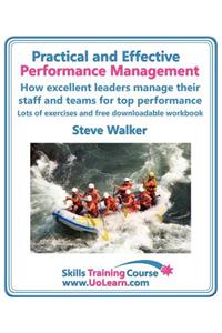 Practical and Effective Performance Management. How Excellent Leaders Manage and Improve Their Staff, Employees and Teams by Evaluation, Appraisal and