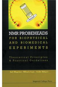 Nmr Probeheads For Biophysical And Biomedical Experiments: Theoretical Principles And Practical Guidelines (With Cd-rom): Theoretical Principles And Practical Guidelines